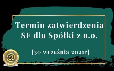 Termin zatwierdzenia Sprawozdania Finansowego dla Spółki z o.o.